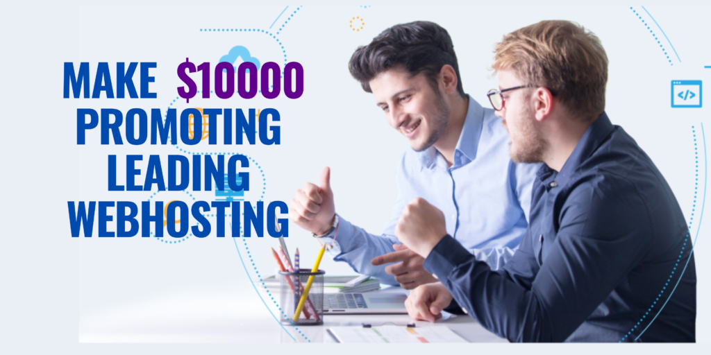 Make $10000 promoting leading webhosting