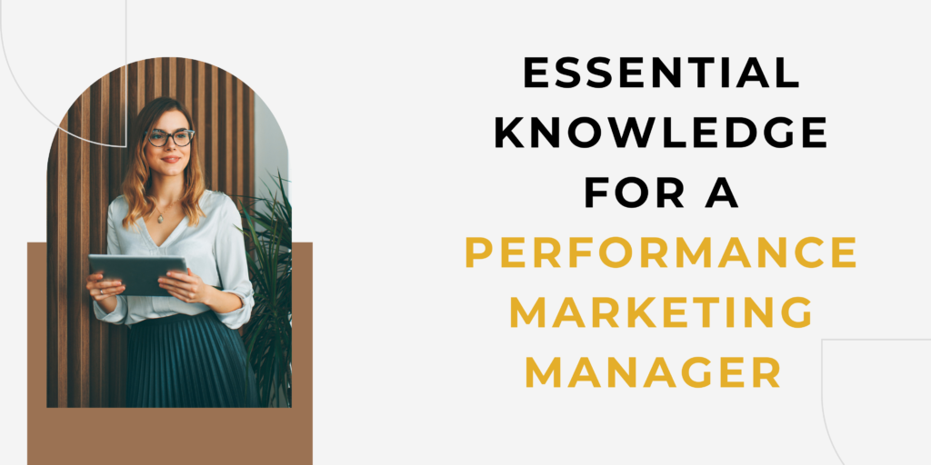 Essential Knowledge for a Performance Marketing Manager